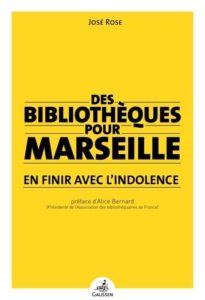 Des Bibliothèques pour MARSEILLE - En Finir avec L'Indolence"