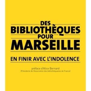 Des Bibliothèques pour MARSEILLE - En Finir avec L'Indolence"